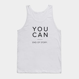 You can girl - You can end of story Tank Top